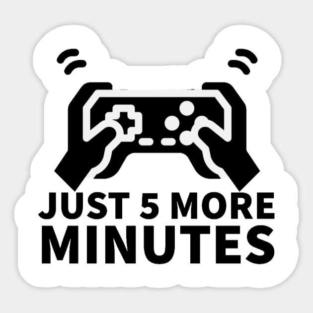Just 5 more minutes Sticker by GAMINGQUOTES